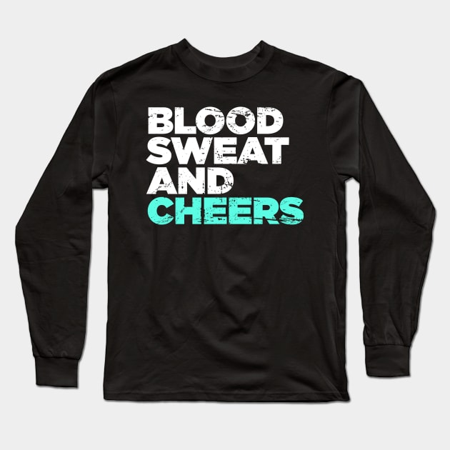 Blood, Sweat, And Cheers | Funny Cheerleader Long Sleeve T-Shirt by MeatMan